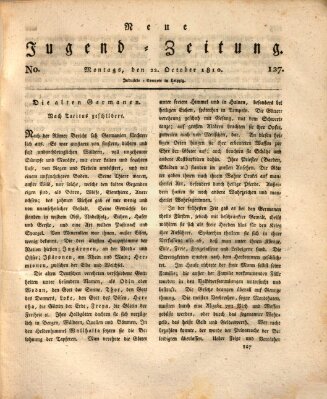 Neue Jugendzeitung (Bildungsblätter oder Zeitung für die Jugend) Montag 22. Oktober 1810