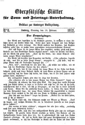 Oberpfälzische Blätter für Sonn- und Feiertags-Unterhaltung (Amberger Volks-Zeitung für Stadt und Land) Sonntag 18. Februar 1872