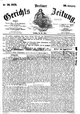 Berliner Gerichts-Zeitung Dienstag 26. März 1872