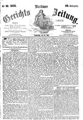 Berliner Gerichts-Zeitung Donnerstag 30. Mai 1872