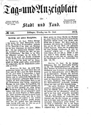 Tag- und Anzeigblatt für Stadt und Land (Tagblatt für die Städte Dillingen, Lauingen, Höchstädt, Wertingen und Gundelfingen) Dienstag 25. Juni 1872
