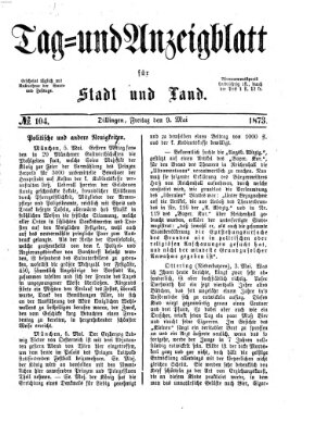 Tag- und Anzeigblatt für Stadt und Land (Tagblatt für die Städte Dillingen, Lauingen, Höchstädt, Wertingen und Gundelfingen) Freitag 9. Mai 1873