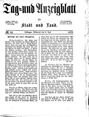 Tag- und Anzeigblatt für Stadt und Land (Tagblatt für die Städte Dillingen, Lauingen, Höchstädt, Wertingen und Gundelfingen) Mittwoch 9. Juli 1873