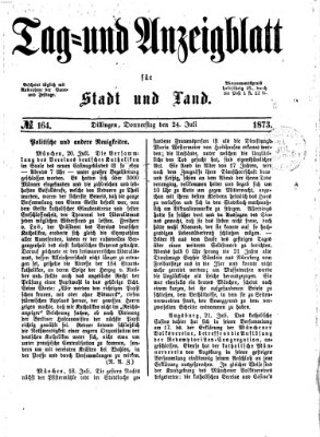 Tag- und Anzeigblatt für Stadt und Land (Tagblatt für die Städte Dillingen, Lauingen, Höchstädt, Wertingen und Gundelfingen) Donnerstag 24. Juli 1873