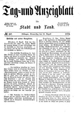 Tag- und Anzeigblatt für Stadt und Land (Tagblatt für die Städte Dillingen, Lauingen, Höchstädt, Wertingen und Gundelfingen) Donnerstag 21. August 1873