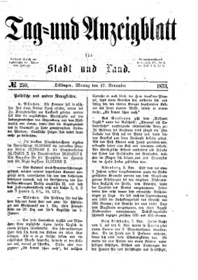 Tag- und Anzeigblatt für Stadt und Land (Tagblatt für die Städte Dillingen, Lauingen, Höchstädt, Wertingen und Gundelfingen) Montag 17. November 1873