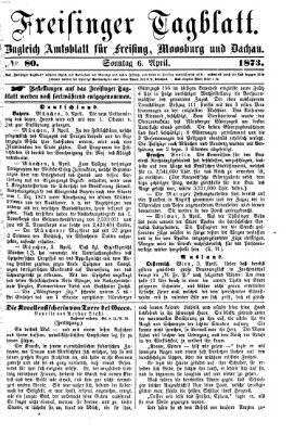 Freisinger Tagblatt (Freisinger Wochenblatt) Sonntag 6. April 1873
