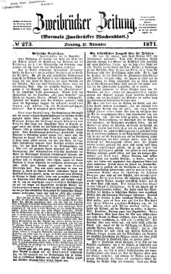 Zweibrücker Zeitung (Zweibrücker Wochenblatt) Dienstag 21. November 1871