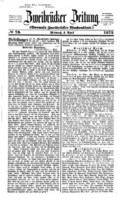 Zweibrücker Zeitung (Zweibrücker Wochenblatt) Mittwoch 2. April 1873