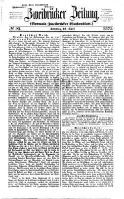 Zweibrücker Zeitung (Zweibrücker Wochenblatt) Sonntag 20. April 1873