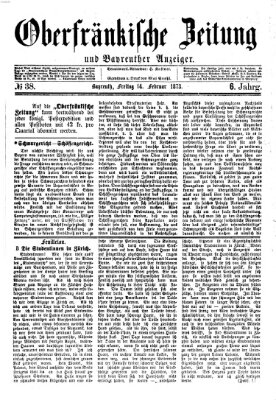 Oberfränkische Zeitung und Bayreuther Anzeiger (Bayreuther Anzeiger) Freitag 14. Februar 1873