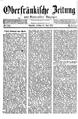 Oberfränkische Zeitung und Bayreuther Anzeiger (Bayreuther Anzeiger) Freitag 20. Juni 1873