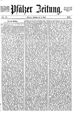 Pfälzer Zeitung Dienstag 15. April 1873