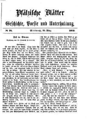Pfälzische Blätter für Geschichte, Poesie und Unterhaltung (Zweibrücker Wochenblatt) Mittwoch 20. März 1872