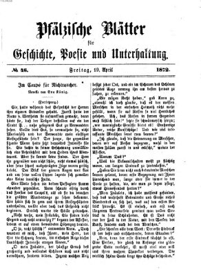 Pfälzische Blätter für Geschichte, Poesie und Unterhaltung (Zweibrücker Wochenblatt) Freitag 19. April 1872