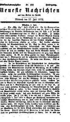 Neueste Nachrichten aus dem Gebiete der Politik (Münchner neueste Nachrichten) Mittwoch 10. Juli 1872