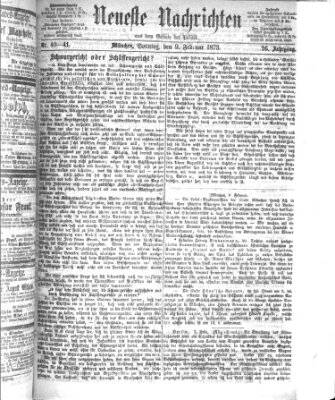 Neueste Nachrichten aus dem Gebiete der Politik (Münchner neueste Nachrichten) Sonntag 9. Februar 1873