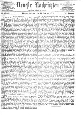Neueste Nachrichten aus dem Gebiete der Politik (Münchner neueste Nachrichten) Sonntag 16. Februar 1873