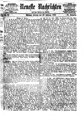 Neueste Nachrichten aus dem Gebiete der Politik (Münchner neueste Nachrichten) Freitag 28. Februar 1873