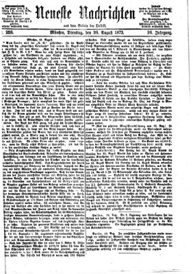Neueste Nachrichten aus dem Gebiete der Politik (Münchner neueste Nachrichten) Dienstag 26. August 1873