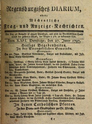 Regensburgisches Diarium oder wöchentliche Frag- und Anzeige-Nachrichten (Regensburger Wochenblatt) Dienstag 27. Juni 1797