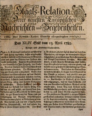 Staats-Relation der neuesten europäischen Nachrichten und Begebenheiten Mittwoch 13. April 1785
