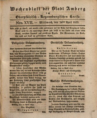 Wochenblatt der Stadt Amberg im Oberpfälzisch-Regensburgischen Kreise (Oberpfälzisches Wochenblat) Mittwoch 24. April 1839