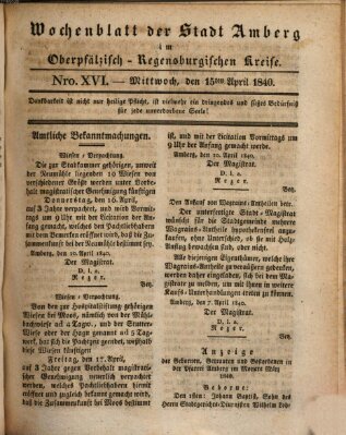Wochenblatt der Stadt Amberg im Oberpfälzisch-Regensburgischen Kreise (Oberpfälzisches Wochenblat) Mittwoch 15. April 1840