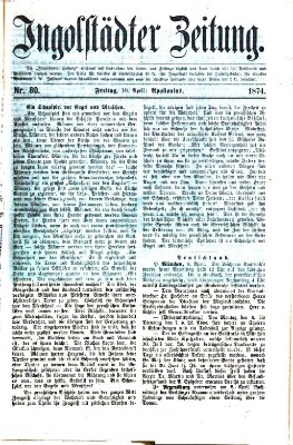 Ingolstädter Zeitung (Neue Ingolstädter Zeitung) Freitag 10. April 1874