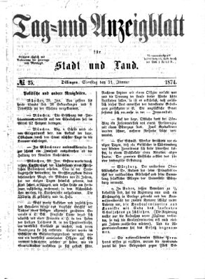 Tag- und Anzeigblatt für Stadt und Land (Tagblatt für die Städte Dillingen, Lauingen, Höchstädt, Wertingen und Gundelfingen) Samstag 31. Januar 1874