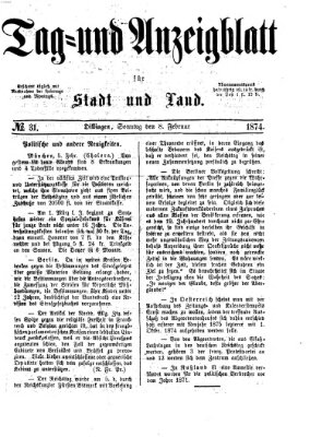 Tag- und Anzeigblatt für Stadt und Land (Tagblatt für die Städte Dillingen, Lauingen, Höchstädt, Wertingen und Gundelfingen) Sonntag 8. Februar 1874