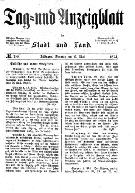 Tag- und Anzeigblatt für Stadt und Land (Tagblatt für die Städte Dillingen, Lauingen, Höchstädt, Wertingen und Gundelfingen) Sonntag 17. Mai 1874