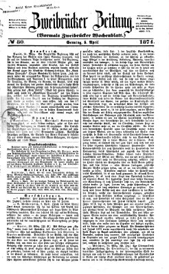 Zweibrücker Zeitung (Zweibrücker Wochenblatt) Sonntag 5. April 1874