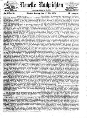 Neueste Nachrichten aus dem Gebiete der Politik (Münchner neueste Nachrichten) Sonntag 17. Mai 1874