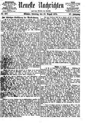 Neueste Nachrichten aus dem Gebiete der Politik (Münchner neueste Nachrichten) Dienstag 25. August 1874