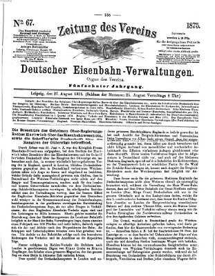 Zeitung des Vereins Deutscher Eisenbahnverwaltungen (Eisenbahn-Zeitung) Freitag 27. August 1875