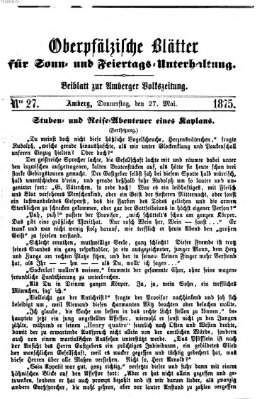 Oberpfälzische Blätter für Sonn- und Feiertags-Unterhaltung (Amberger Volks-Zeitung für Stadt und Land) Donnerstag 27. Mai 1875