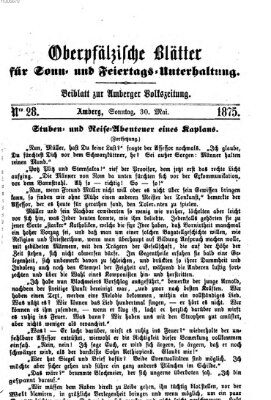 Oberpfälzische Blätter für Sonn- und Feiertags-Unterhaltung (Amberger Volks-Zeitung für Stadt und Land) Sonntag 30. Mai 1875