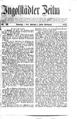 Ingolstädter Zeitung (Neue Ingolstädter Zeitung) Samstag 1. Mai 1875