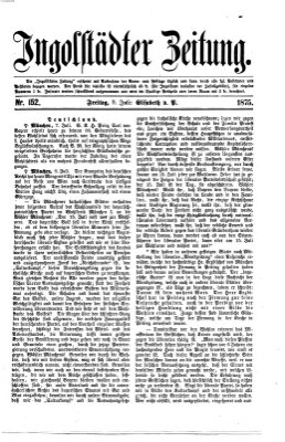 Ingolstädter Zeitung (Neue Ingolstädter Zeitung) Freitag 9. Juli 1875