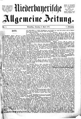 Niederbayerische allgemeine Zeitung Dienstag 6. April 1875