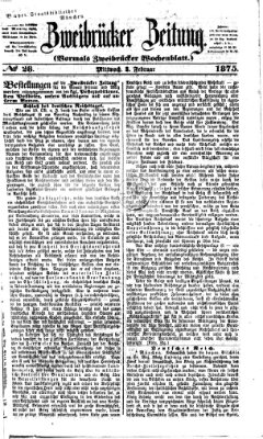 Zweibrücker Zeitung (Zweibrücker Wochenblatt) Mittwoch 3. Februar 1875