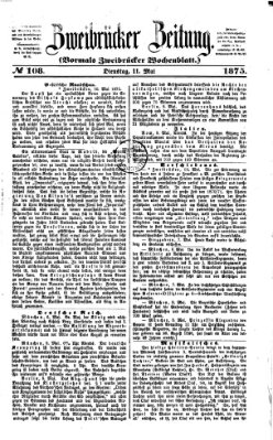 Zweibrücker Zeitung (Zweibrücker Wochenblatt) Dienstag 11. Mai 1875