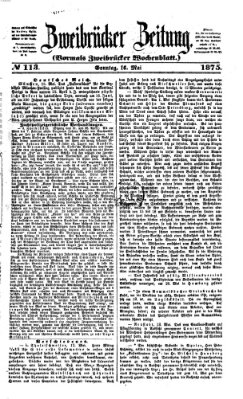 Zweibrücker Zeitung (Zweibrücker Wochenblatt) Sonntag 16. Mai 1875