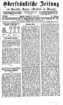 Oberfränkische Zeitung und Bayreuther Anzeiger (Bayreuther Anzeiger) Samstag 26. Juni 1875