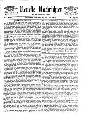 Neueste Nachrichten aus dem Gebiete der Politik (Münchner neueste Nachrichten) Mittwoch 19. Mai 1875