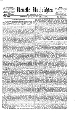 Neueste Nachrichten aus dem Gebiete der Politik (Münchner neueste Nachrichten) Freitag 15. Oktober 1875