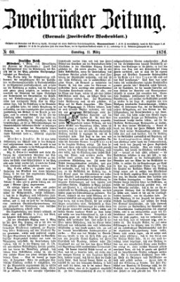 Zweibrücker Zeitung (Zweibrücker Wochenblatt) Samstag 11. März 1876