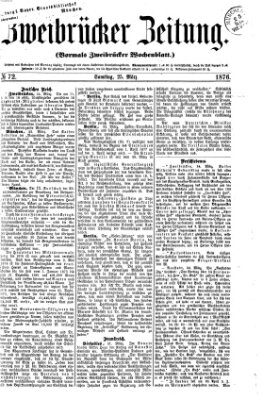 Zweibrücker Zeitung (Zweibrücker Wochenblatt) Samstag 25. März 1876