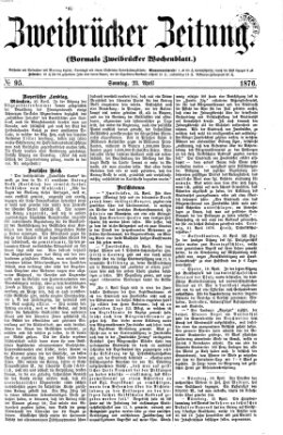 Zweibrücker Zeitung (Zweibrücker Wochenblatt) Sonntag 23. April 1876